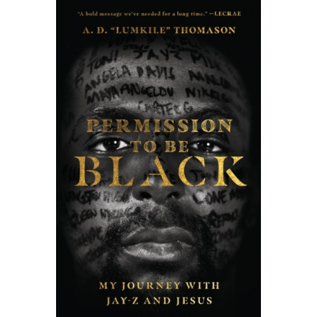Permission to Be Black – My Journey with Jay–Z and Jesus: My Journey with Jay-Z and Jesus