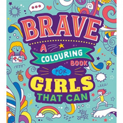 Brave: A Colouring Book for Girls That Can