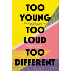 Too Young, Too Loud, Too Different: Poems from Malika's Poetry Kitchen