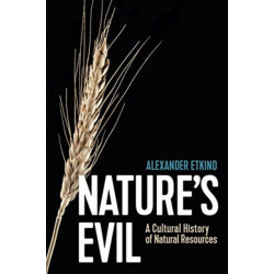 Nature's Evil: A Cultural History of Natural Resources