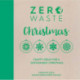 Zero Waste: Christmas: Crafty Ideas for a Sustainable Christmas