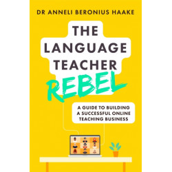 The Language Teacher Rebel: A guide to building a successful online teaching business