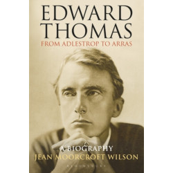 Edward Thomas: from Adlestrop to Arras: A Biography