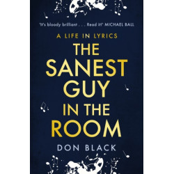 The Sanest Guy in the Room: A Life in Lyrics
