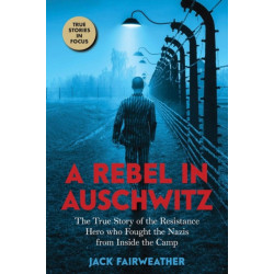 A A Rebel in Auschwitz