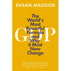 GDP: The World’s Most Powerful Formula and Why it Must Now Change
