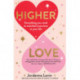 Higher Love: Everything you need to manifest more love in your life
