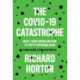 The COVID-19 Catastrophe: What's Gone Wrong and How To Stop It Happening Again