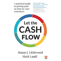 Let the Cash Flow: A practical guide to getting paid on time by your customers