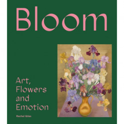 Bloom: Art, Flowers and Emotion