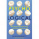 Psycho-Logical: Why Mental Health Goes Wrong – and How to Make Sense of It