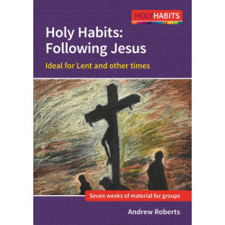 Holy Habits: Following Jesus: Ideal for Lent and other times