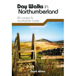 Day Walks in Northumberland: 20 coastal & countryside routes
