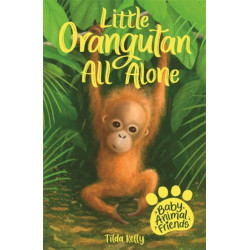 Baby Animal Friends: Little Orangutan All Alone: Book 3