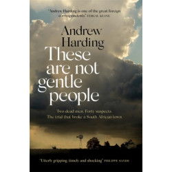 These Are Not Gentle People: A tense and pacy true-crime thriller
