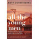 All the Young Men: How One Woman Risked It All To Care For The Dying