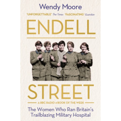 Endell Street: The Women Who Ran Britain’s Trailblazing Military Hospital
