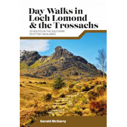 Day Walks in Loch Lomond & the Trossachs: 20 routes in the southern Scottish Highlands