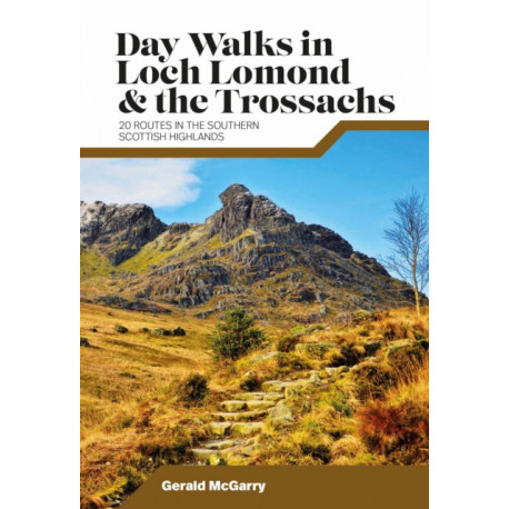 Day Walks in Loch Lomond & the Trossachs: 20 routes in the southern Scottish Highlands