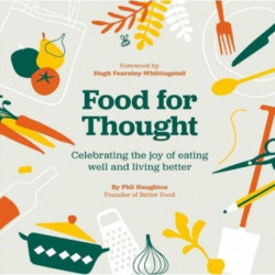Food For Thought: Celebrating the joy of eating well and living better