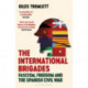 The International Brigades: Fascism, Freedom and the Spanish Civil War