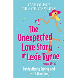 The Unexpected Love Story of Lexie Byrne (aged 39 1/2)