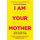 I Am Not Your Baby Mother: THE SUNDAY TIMES BESTSELLER