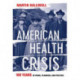 American Health Crisis: One Hundred Years of Panic, Planning, and Politics