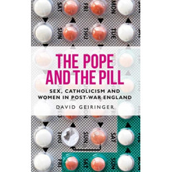 The Pope and the Pill: Sex, Catholicism and Women in Post-War England
