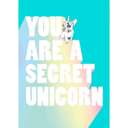 You Are a Secret Unicorn