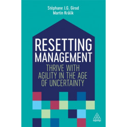 Resetting Management: Thrive with Agility in the Age of Uncertainty