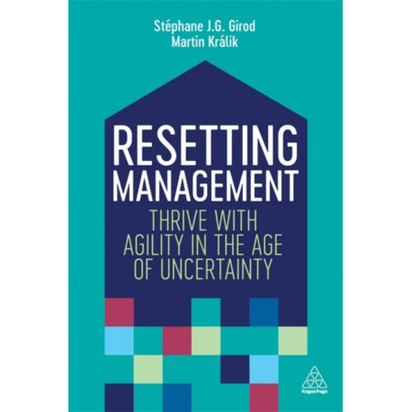 Resetting Management: Thrive with Agility in the Age of Uncertainty