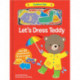 Let's Dress Teddy: With 20 colorful felt play pieces