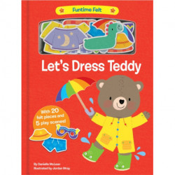 Let's Dress Teddy: With 20 colorful felt play pieces