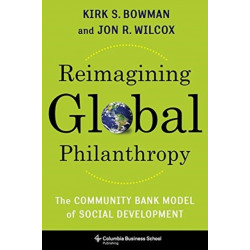 Reimagining Global Philanthropy: The Community Bank Model of Social Development