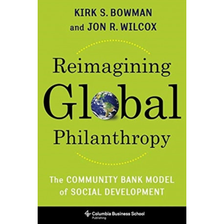 Reimagining Global Philanthropy: The Community Bank Model of Social Development