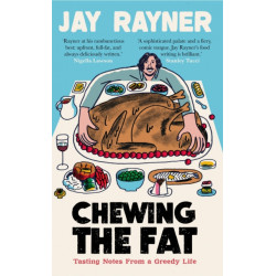 Chewing the Fat: Tasting notes from a greedy life