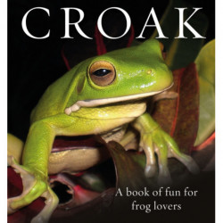 Croak: A Book of Fun for Frog Lovers