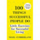 100 Things Successful People Do: Little Exercises for Successful Living: 100 Self Help Rules for Life
