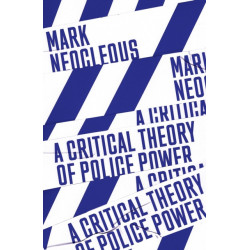 A Critical Theory of Police Power: The Fabrication of the Social Order