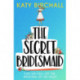 The Secret Bridesmaid: The laugh-out-loud romantic comedy of the year!