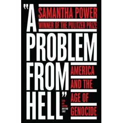 A Problem from Hell: America and the Age of Genocide