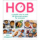 Hob: A simpler way to cook - 80 stove-top recipes for everyone