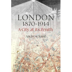 London 1870-1914: A City at its Zenith