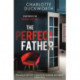 The Perfect Father: a compulsive and addictive psychological thriller with a shocking twist