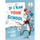 If I Ran Your School-by the Cat in the Hat