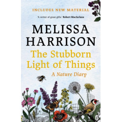 The Stubborn Light of Things: A Nature Diary