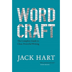 Wordcraft: The Complete Guide to Clear, Powerful Writing