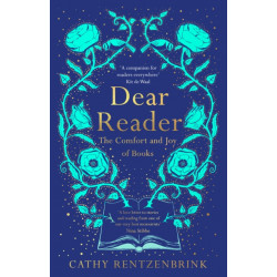 Dear Reader: The Comfort and Joy of Books