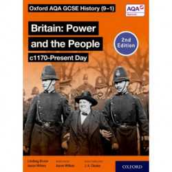 Oxford AQA GCSE History (9-1): Britain: Power and the People c1170-Present Day Student Book Second Edition